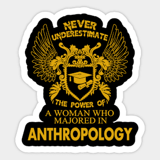 Anthropology Shirt The Power of Woman Majored In Anthropology Sticker